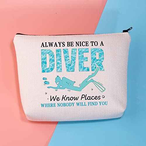 BDPWSS Funny Scuba Diving Gift Diving Makeup Bag Always Be Nice To A Diver We Know Places Where Nobody Will Find You Scuba Diver Gifts (Nice To A Diver)