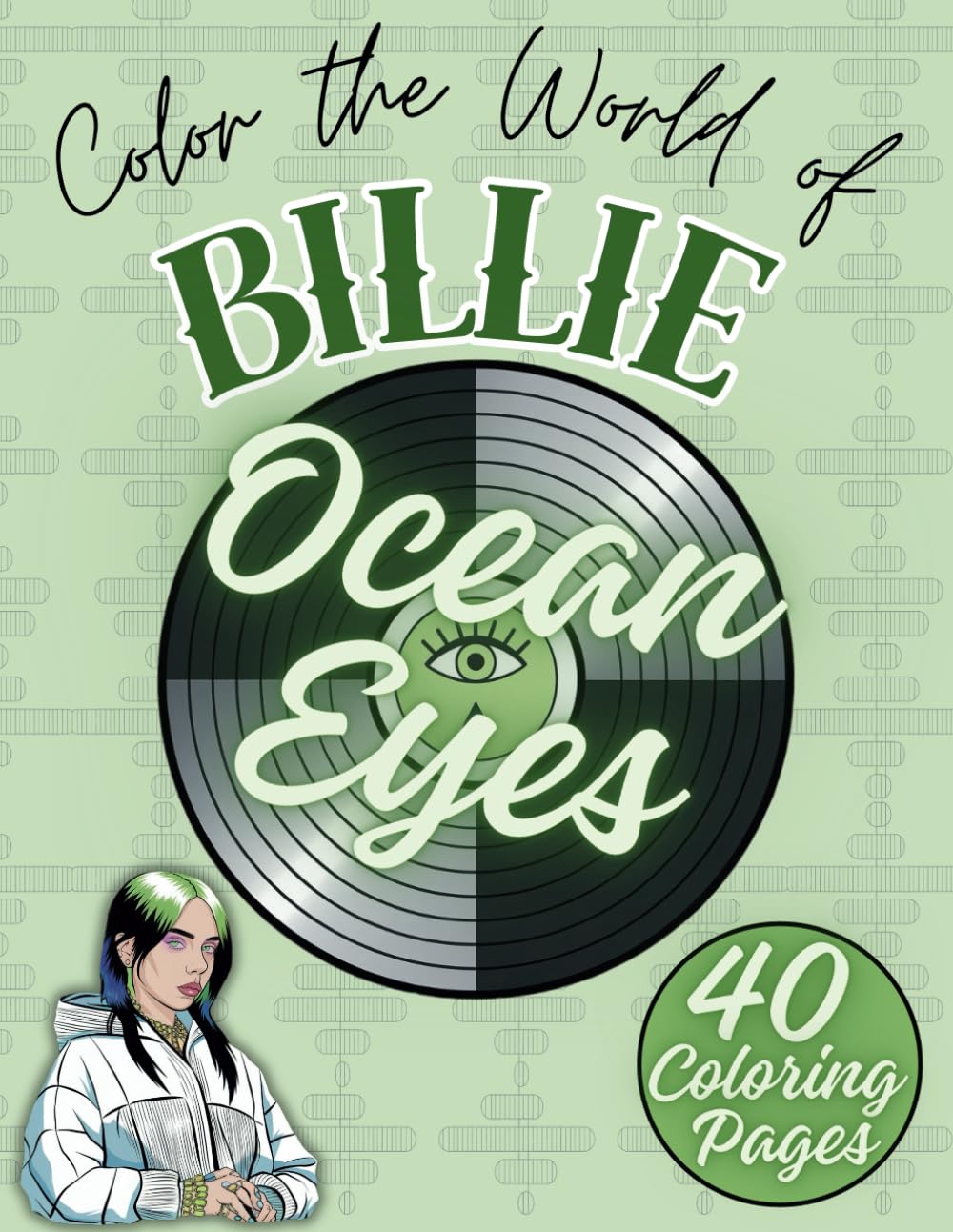 Ocean Eyes: Billie Inspired Coloring Book - 40 Unique Illustrations Reflecting her Music, Style and Emotions for Fans of all Ages