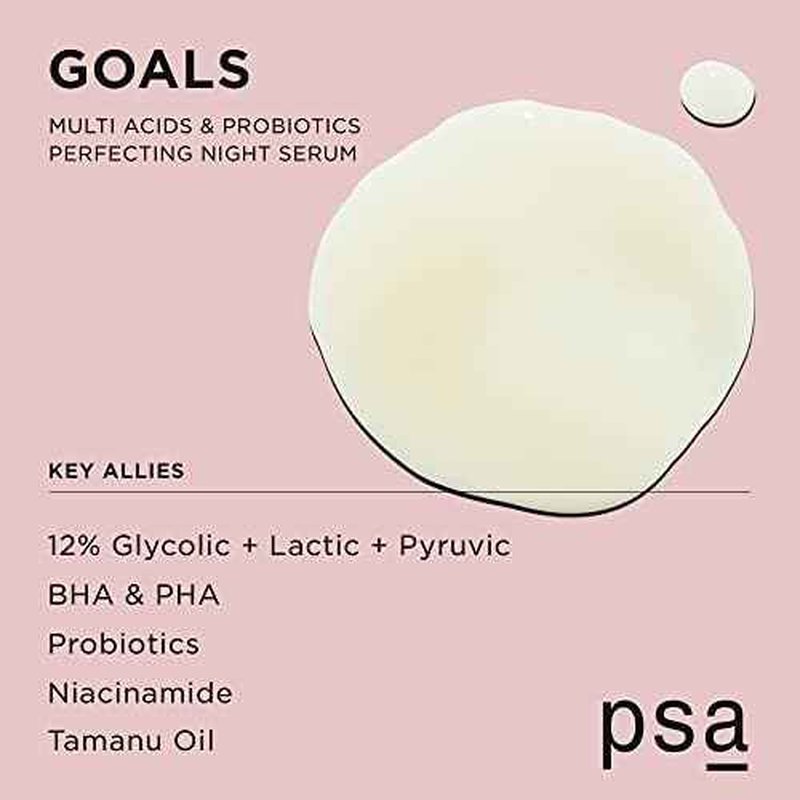 PSA - GOALS Multi Acid & Probiotics Night Serum | BHA & PHA, Probiotics, White & Green Tea Complex | Suitable for All Skin Types (1 oz | 30 mL)