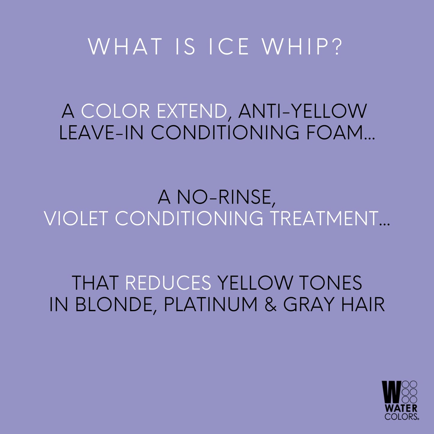 Watercolors Ice Whip Anti-Yellow Leave-In Conditioning Foam Mousse for Blonde, Platinum, Bleached, Silver, Gray, Ash & Brassy Hair - Violet Purple 6.5 oz