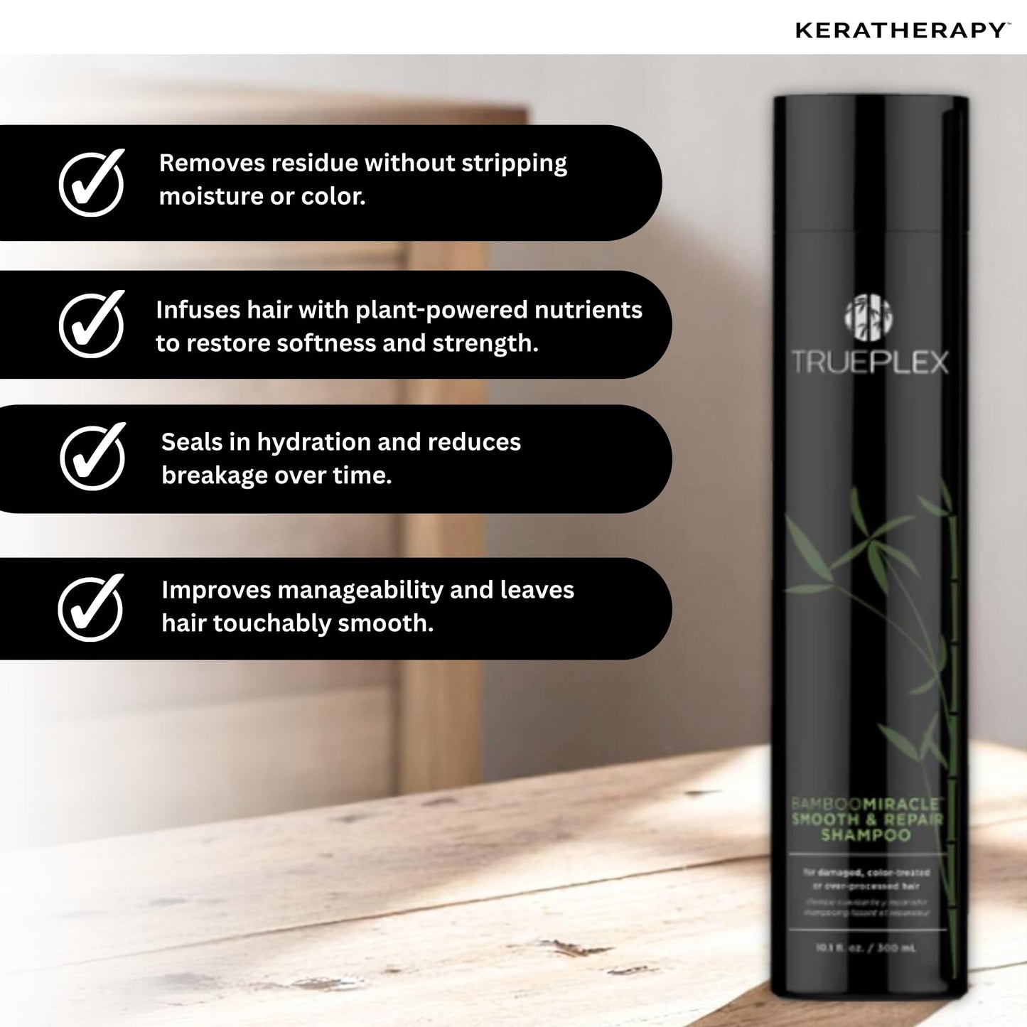 Trueplex KERATHERAPY Bamboo Miracle Smooth & Repair Shampoo, 10.1 oz., 300 ml - Vegan Cleansing Formula for Damaged & Frizzy Hair - Hydrating & Smoothing with Grape Seed, Baobab, & Bamboo Extract