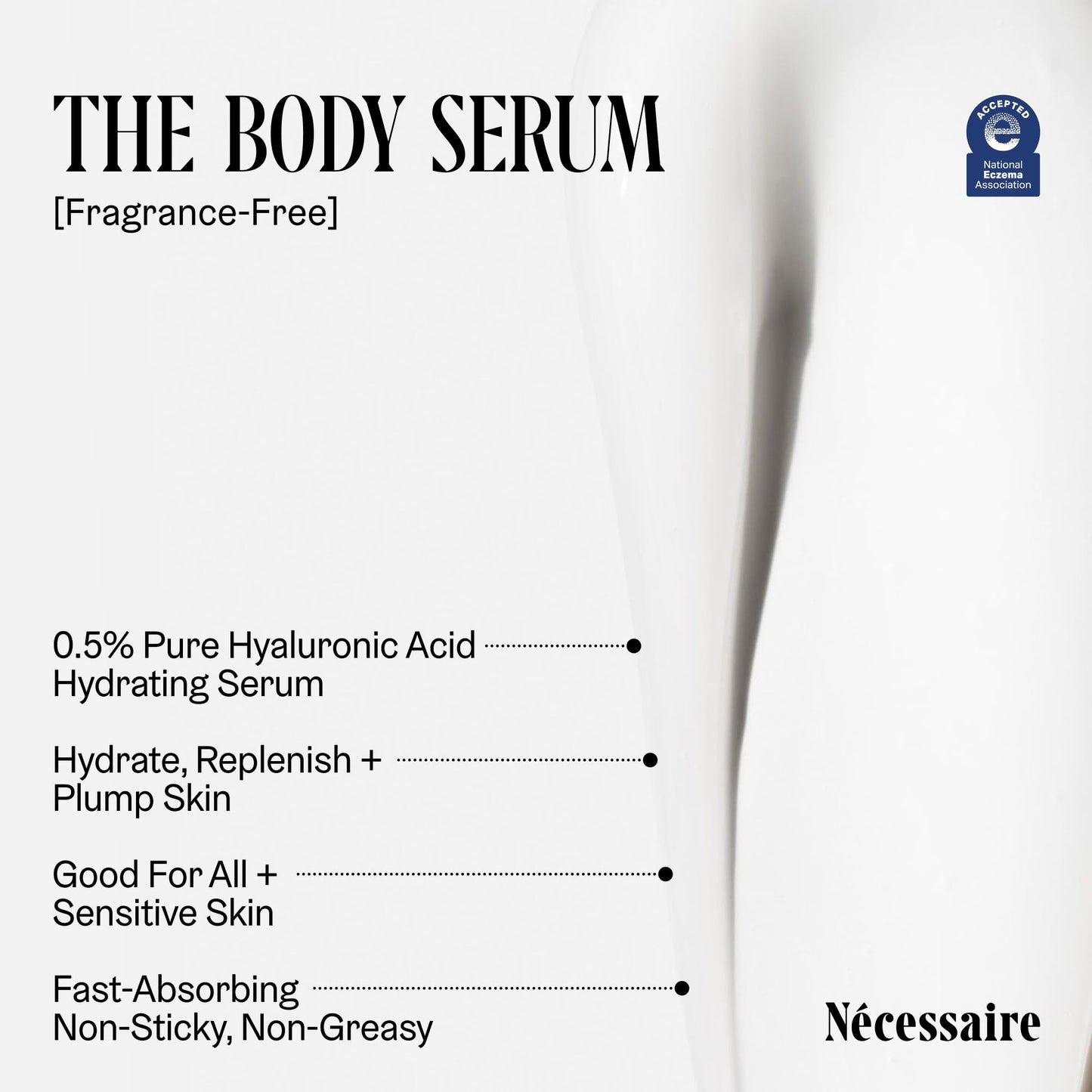 Nécessaire The Body Serum – Fragrance-Free Hyaluronic Acid Body Serum for Women+ Men. Niacinamide Firming Body Lotion – Fast-Absorbing for Sensitive + Eczema-Prone Skin. 50 ml/1.7 fl oz